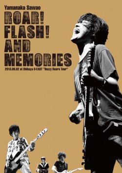 ROAR! FLASH! AND MEMORIES 2013.06.02 at Shibuya O-EAST “Buzzy Roars Tour”